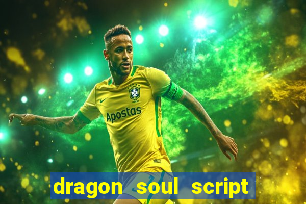 dragon soul script no key